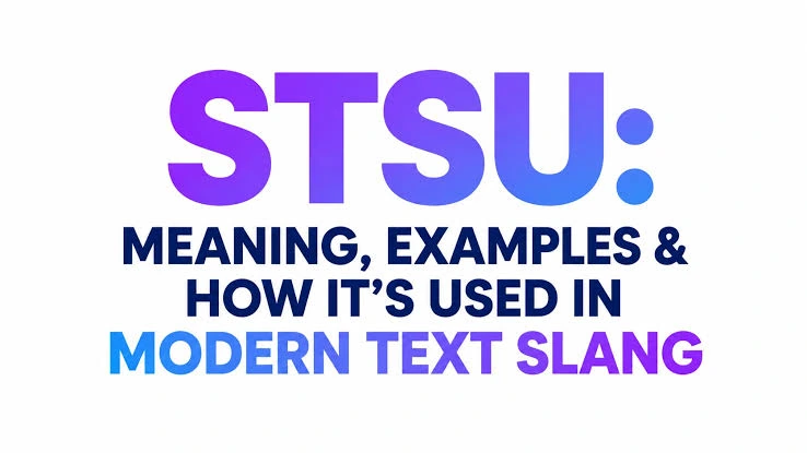 How to understand STSU meaning from texting context