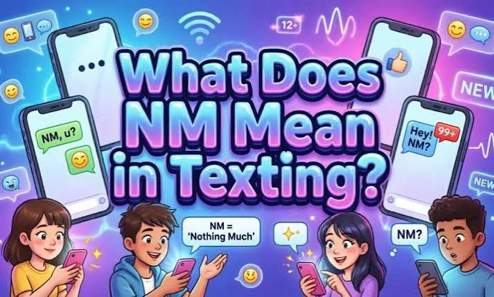  What do NM mean in text shown in a casual smartphone conversation