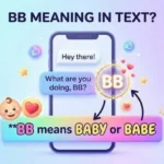 BB Meaning in Text (2026): Cute Slang or Flirty Signal?