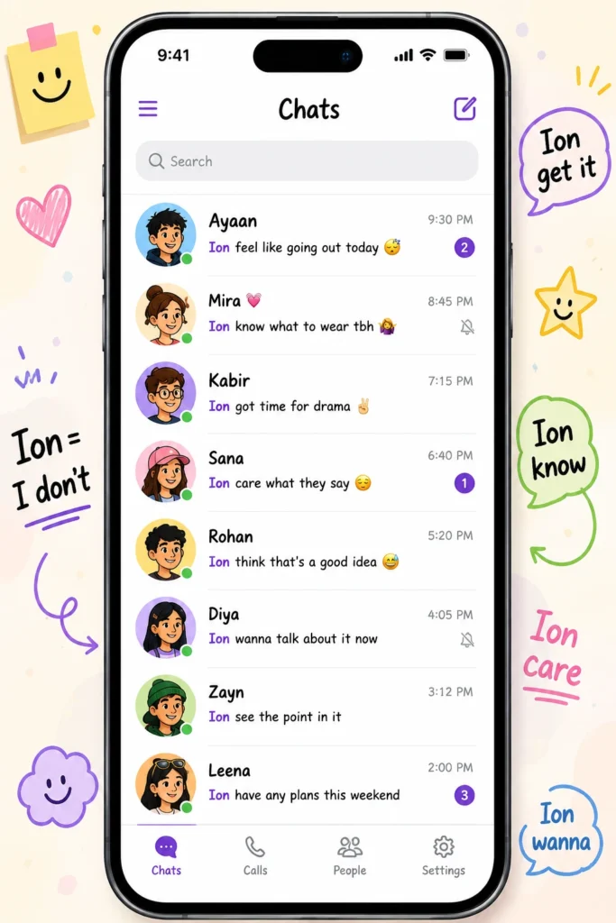 A modern messaging app displaying multiple casual conversations in which "Ion" naturally replaces "I don't."