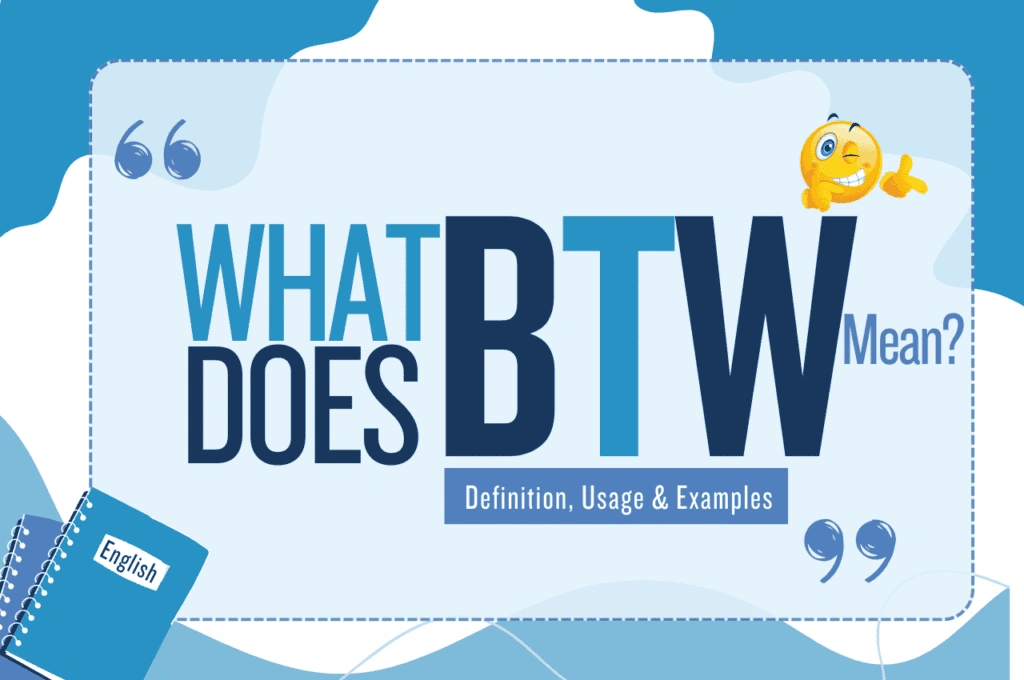 Btw Meaning In Text used for reminders, compliments, and topic changes