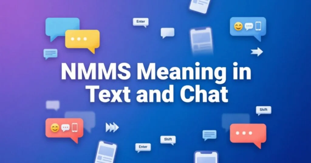  Nmms Meaning In Text across TikTok, Instagram, Snapchat, gaming chats, and social media