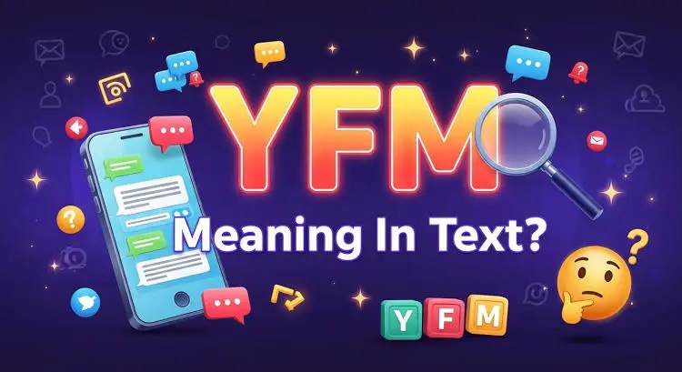 When to use YFM slang in casual texting and when to avoid YFM in professional communication.